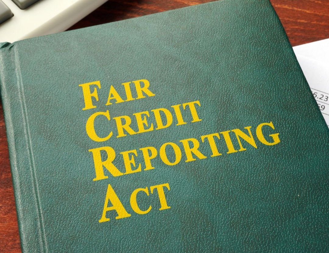 The Fair Credit Reporting Act: What It Is and Why It Matters